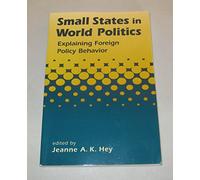 Small States in World Politics: Explaining Foreign Policy Behavior