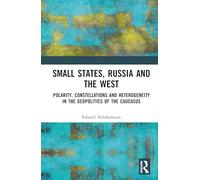 Small States, Russia and the West: Polarity, Constellations and Heterogeneity in the Geopolitics of the Caucasus