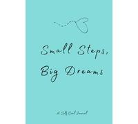 Small Steps, Big Dreams: A Self Goal Journal