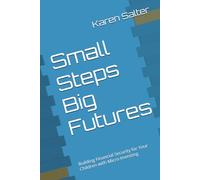Small Steps Big Futures: Building Financial Security for Your Children with Micro-Investing