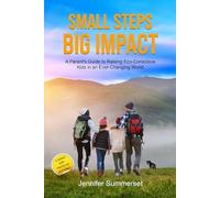 Small Steps, Big Impact: A Parent's Guide to Raising Eco-Conscious Kids in an Ever-Changing World