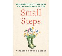 Small Steps : Blessings to Lift Your Soul on the Pilgrimage of Life
