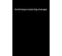 Small steps create big changes: Black Cover Inspirational Journal, 120 Pages