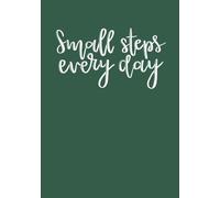 Small Steps Every Day - Dark Green Dot Grid Journal: Hardcover notebook with 320 dot grid pages for bullet journaling, daily planning and writing