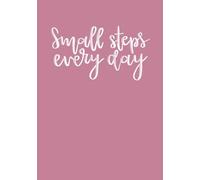 Small Steps Every Day - Pink Dot Grid Journal: Hardcover notebook with 320 dot grid pages for bullet journaling, daily planning and writing