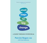 Small Steps for Big Change: A Guide Through Overwhelm