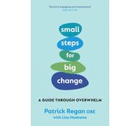 Small Steps for Big Change : A Guide Through Overwhelm