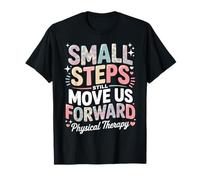 Small Steps Still Move Us Forward Physical Therapy Pediatric T-Shirt