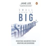Small Steps to Big Summits: Persistence and Imperfection in Mountains and Boardrooms