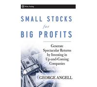 Small Stocks for Big Profits: Generate Spectacular Returns by Investing in Up-and-Coming Companies: 385 (Wiley Trading)
