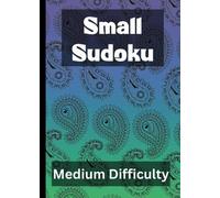Small Sudoku. Medium Difficulty.: Medium Difficulty Puzzles. Suitable for Adults, Seniors, Teenagers, and Older Children.