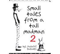 Small Tales From a Tall Madman 2
