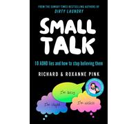 Small Talk: 10 ADHD Lies and How to Stop Believing Them by Richard Pink Paperbac