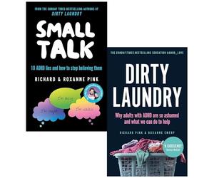 Small Talk 10 ADHD lies and how to stop believing them & Dirty Laundry Why adults with ADHD are so ashamed By Richard Pink & Roxanne Pink 2 Books Collection Set