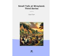 Small Talk at Wreyland. Third Series (Classic Books)