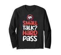 Small Talk? Hard Pass Long Sleeve T-Shirt