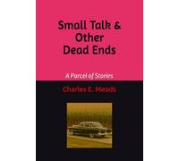 Small Talk & Other Dead Ends: A Parcel of Stories