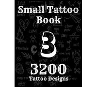 Small Tattoo Book N3: More than 3200 tattoo designs, small and medium-sized, with varied styles, Explore Skin Artistry and Find Your Own Tattoo Style