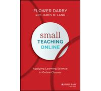 Small Teaching Online : Applying Learning Science in Online Classes