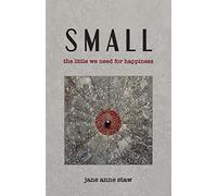 Small: The Little We Need for Happiness