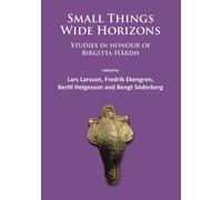 Small Things - Wide Horizons : Studies in honour of Birgitta Hardh