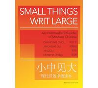 Small Things Writ Large: An Intermediate Reader of Modern Chinese (The Princeton Language Program: Modern Chinese)