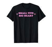 Small Tits Big Heart Funny Caring Adult Humor Pun Statement T-Shirt