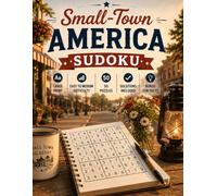Small Town America Sudoku: 50 Large Print Puzzles Easy to Medium Difficulty With Solutions Included And Interesting Small-Town Facts (Cozy Escapes Sudoku Series)