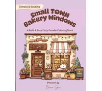 Small Town Bakery Windows: A Bold & Easy Cozy Doodle Coloring Book for Seniors, Beginners & Relaxation