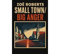 Small Town / Big Anger