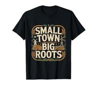 Small Town Big Roots Rural Hometown Family Value Graphic T-Shirt