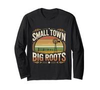 Small Town Big Roots Rural Hometown Pride Long Sleeve T-Shirt