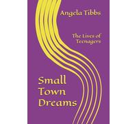 Small Town Dreams: The Lives Of Teenagers