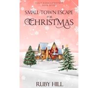 Small-Town Escape for Christmas: 7 (Holly Ridge Christmas)
