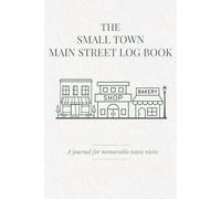 Small Town Main Street Log Book: A Place-Collecting Journal