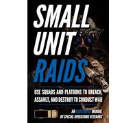 Small Unit Raids: An Illustrated Manual (Small Unit Soldiers)