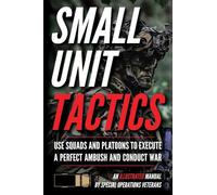 Small Unit Tactics: An Illustrated Manual: 1 (Small Unit Soldier)