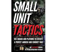 Small Unit Tactics: An Illustrated Manual