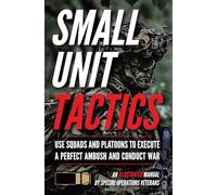 Small Unit Tactics: An Illustrated Manual (Small Unit Soldiers)