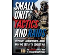 Small Unit Tactics and Raids: Two Illustrated Manuals: 3