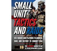 Small Unit Tactics and Raids: Two Illustrated Manuals (Small Unit Soldiers)