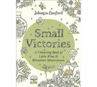 Small Victories: A Colouring Book of Little Wins and Miniature Masterpieces