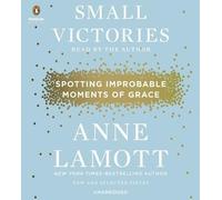 [(Small Victories: Spotting Improbable Moments of Grace)] [Author: Anne Lamott] published on (November, 2014)