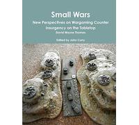 Small Wars New Perspectives on Wargaming Counter Insurgency on the Tabletop