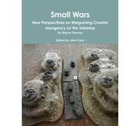 Small Wars: New Perspectives on Wargaming Counter Insurgency on the Tabletop