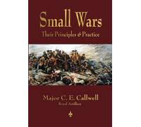 Small Wars: Their Principles and Practice