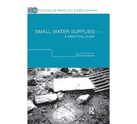 Small Water Supplies: A Practical Guide