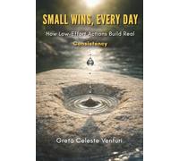 Small Wins, Every Day: How Low-Effort Actions Build Real Consistency