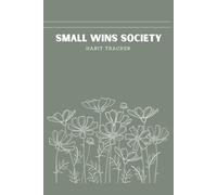 Small Wins Society: A 6x9 Habit Tracker to Build Consistency, Boost Productivity & Track Daily Routines for Women