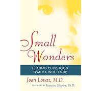 Small Wonders: Healing Childhood Trauma With EMDR